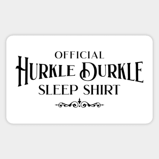 This is my Official Hurkle Durkle Sleep Shirt Sticker